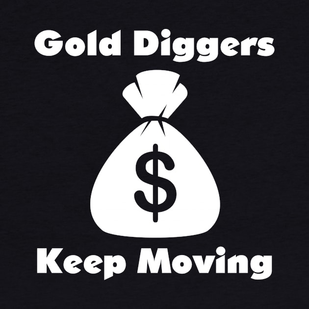 Funny Gold Digger by JKFDesigns